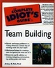 Cover of The Complete Idiot's Guide to Team Building