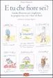 Cover of E tu che fiore sei? Guida illustrata per migliorare la propria vita con i fiori di Bach