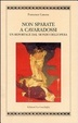 Cover of Non sparate a Cavaradossi. Un reportage dal mondo dell'opera