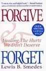 Forgive and Forget : Healing the Hurts We Don't Deserve