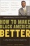 Cover of "How to Make Black America Better"