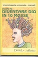 Cover of Diventare Dio in 10 mosse