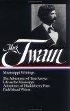 Mark Twain : Mississippi Writings : Tom Sawyer, Life on the Mississippi, Huckleberry Finn, Pudd'nhead Wilson (Library of America)