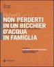 Cover of Non perderti in un bicchier d'acqua in famiglia