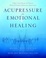 Cover of "Acupressure for Emotional Healing"