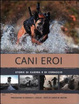 Cover of Cani eroi. Storie di guerra e di coraggio