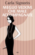 Cover of Meglio vedove che male accompagnate