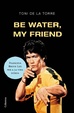 Cover of Be water, my friend