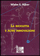 Cover of La bicicletta e altre innovazioni