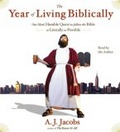The Year of Living Biblically : One Man's Humble Quest to Follow the Bible as Literally as Possible