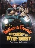 The Art of Wallace & Gromit : The Curse of the Were-rabbit