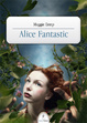 Cover of Alice Fantastic