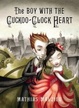 Cover of The Boy with the Cuckoo-Clock Heart