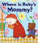 Cover of Where is baby's mommy?