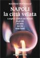 Cover of Napoli, la città velata. Luoghi e simboli dei misteri, degli dei, dei miti, dei riti, delle feste