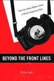 Beyond the Front Lines : How the News Media Cover a World Shaped by War