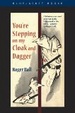 Cover of You're Stepping on My Cloak and Dagger