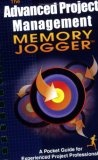 Advanced Project Management Memory Jogger : A Pocket Guide for Experienced Project Professionals (Memory Jogger)