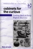 Cabinets For The Curious : Looking Back At Early English Museums (Perspectives on Collecting) (Perspectives on Collecting) (Perspectives on Collecting)