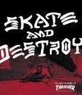 Thrasher Skate and Destroy : The First 25 Years of Thrasher Magazine (High Speed Productions)