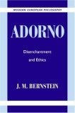 Adorno : Disenchantment and Ethics (Modern European Philosophy)