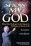 Cover of "Show Me God"