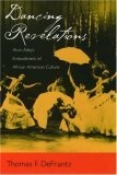Dancing Revelations : Alvin Ailey's Embodiment of African American Culture