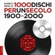 Cover of 1000 dischi per un secolo. 1900-2000