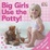 Cover of "Big Girls Use the Potty!"