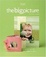 Cover of "The Big Picture... Scrapbook Your Life and a Whole Lot More"