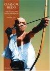 Classical Budo Volume II : Martial Arts And Ways Of Japan (Martial Arts & Ways of Japan Series , Vol 2)