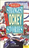 World's Strangest Hockey Stories (World's Strangest Sports Stories)