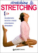 Cover of Stretching & stretching. Riscaldamento, tecniche e metodi, alimentazione, attrezzature