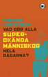 Cover of Vad gör alla superokända människor hela dagarna?