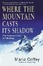 Cover of Where the Mountain Casts Its Shadow