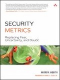 Security Metrics : Replacing Fear, Uncertainty, and Doubt