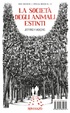 Cover of La società degli animali estinti