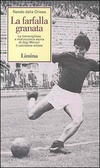 La farfalla granata La meravigliosa e malinconica storia di Gigi Meroni il calciatore artista