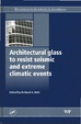 Cover of Architectural Galss to Resist Seismic and Extreme Climatic Events