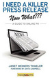 Cover of I Need a Killer Press Release--Now What: A Guide to Online PR