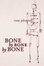Cover of "Bone by Bone by Bone"