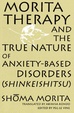 Cover of Morita therapy and the true nature of anxiety-based disorders (shinkeishitsu)