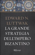 Cover of La grande strategia dell'impero bizantino