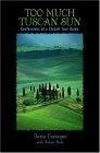 Too Much Tuscan Sun : Confessions of a Chianti Tour Guide