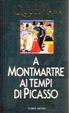 Cover of La Vita Quotidiana a Montmartre ai tempi di Picasso (1900-1910)