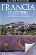 Cover of Francia da scoprire. Viaggiare in automobile verso mete insolite e lontane dalla folla. Con carta stradale 1:1.800.000