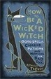 Cover of How To Be A Wicked Witch