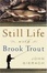 Cover of Still Life with Brook Trout