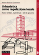 Cover of Urbanistica come regolazione locale