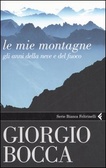 Le mie montagne Gli anni della neve e del fuoco
